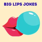 Big Lips Jokes