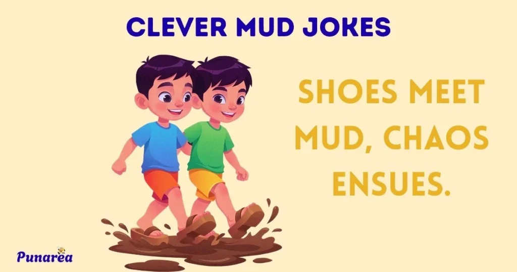 Clever Mud Jokes
