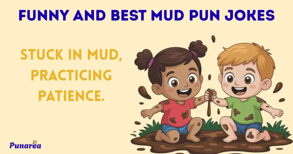 Funny And Best Mud Pun Jokes