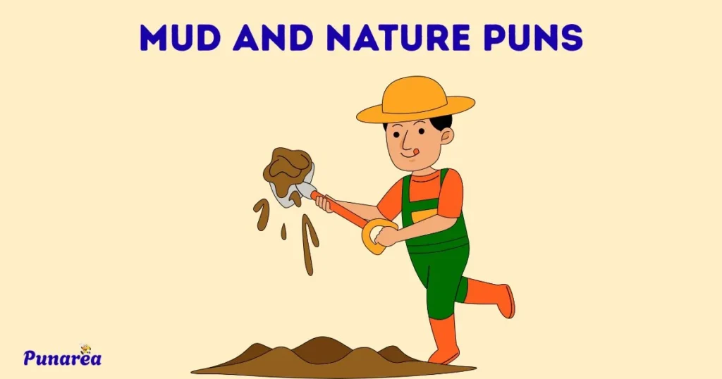 Mud And Nature Puns