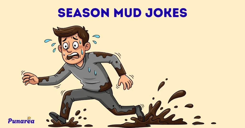 Season Mud Jokes