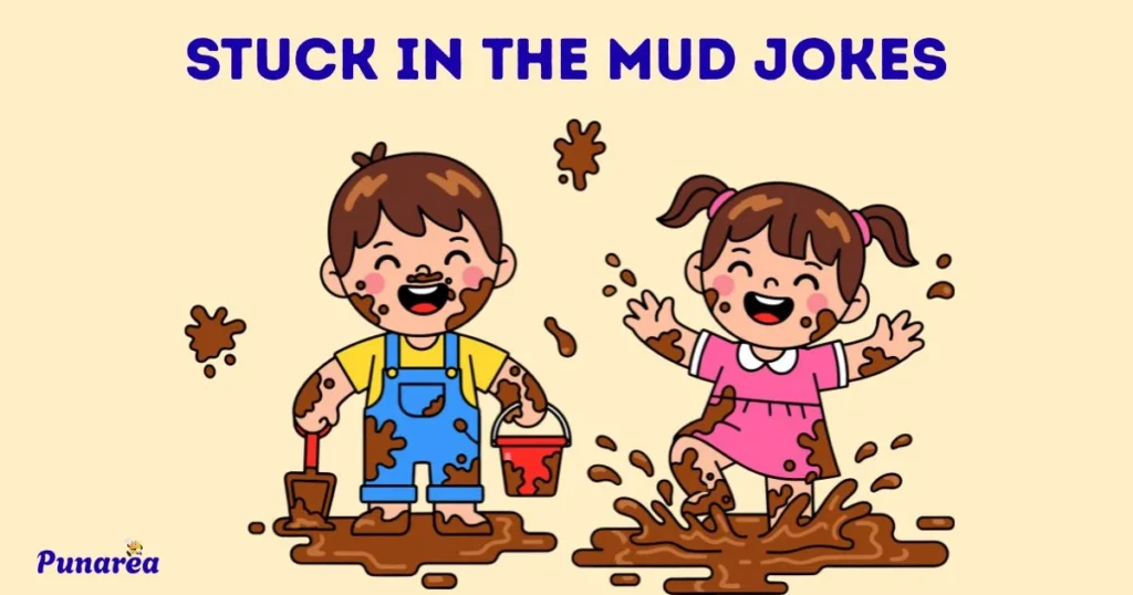 Stuck In The Mud Jokes