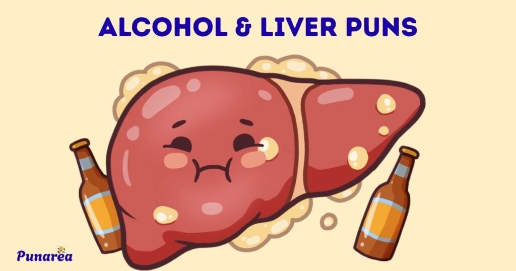 Alcohol And Liver Puns
