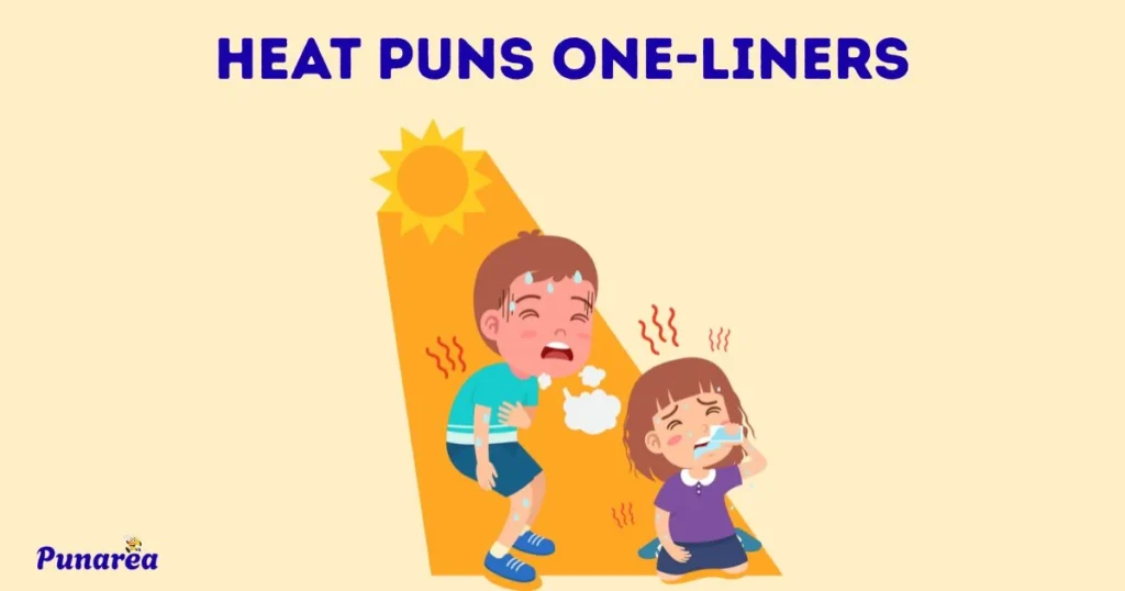 Heat Puns One Liners