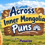 Across Inner Mongolia Puns