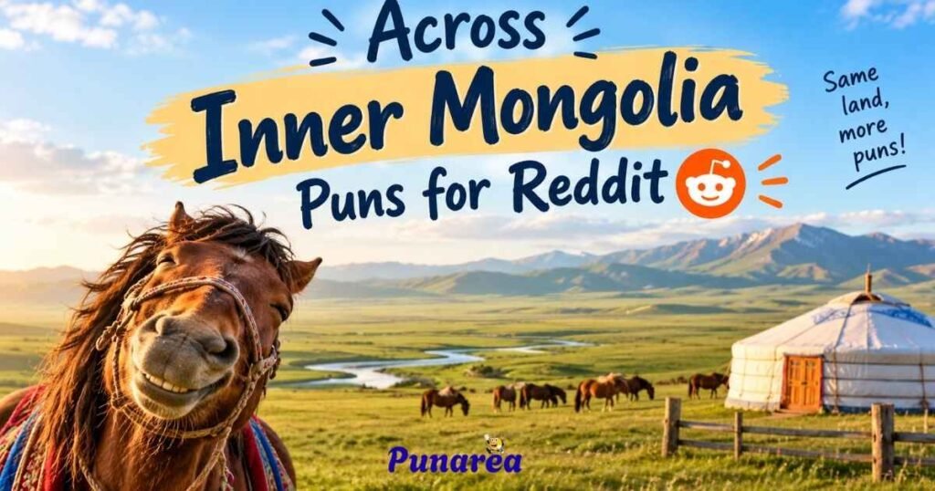 Across Inner Mongolia Puns For Reddit